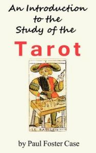 An Introduction to the Study of the Tarot: Book by Paul Foster Case An Introduction to the Study of the Tarot: Book by Paul Foster Case