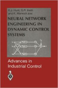 NEURAL NETWORK ENGINEERING IN DYNAMIC CONTROL SYSTEMS (ADVANCES IN INDUSTRIAL CONTROL) (English) (Hardcover): Book by Kenneth J. Hunt