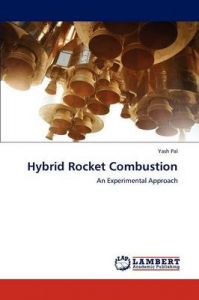 Hybrid Rocket Combustion: Book by Yash Pal Hybrid Rocket Combustion: Book by Yash Pal