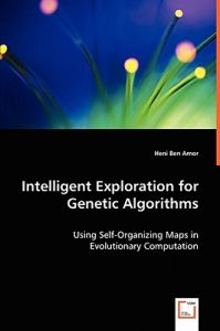 Intelligent Exploration for Genetic Algorithms: Book by Heni Ben Amor