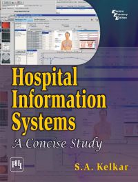 HOSPITAL INFORMATION SYSTEM - A CONCISE STUDY: Book by S.A. Kelkar