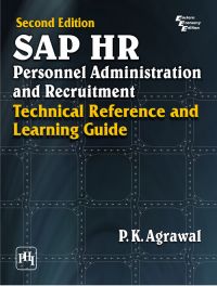 SAP HR Personnel Administration And Recruitment: Technical Reference And Learning Guide (English) 2nd Edition: Book by P. K. Agrawal SAP HR Personnel Administration And Recruitment: Technical Reference And Learning Guide (English) 2nd Edition: Book by P. K. Agrawal