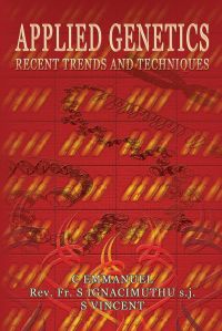 Applied Genetics : Recent Trends and Techniques (English) 01 Edition: Book by Vincent Ignacimuthu Sj Emmanuel Applied Genetics : Recent Trends and Techniques (English) 01 Edition: Book by Vincent Ignacimuthu Sj Emmanuel