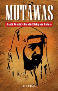 Mutawas: Saudi Arabia's Dreaded Religious Police : Book by Joy C Raphael Mutawas: Saudi Arabia's Dreaded Religious Police : Book by Joy C Raphael