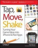 Tap, Move, Shake: Turning Your Game Ideas into iPhone & iPad Apps (English): Book by Todd Moore