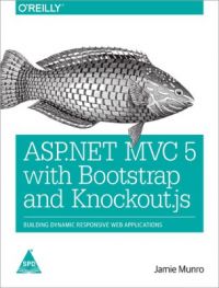 ASP.NET MVC 5 with Bootstrap and Knockout.js: Building Dynamic, Responsive Web Applications: Book by Jamie Munro