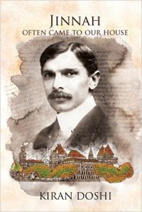 JINNAH OFTEN CAME TO OUR HOUSE: Book by KIRAN DOSHI JINNAH OFTEN CAME TO OUR HOUSE: Book by KIRAN DOSHI