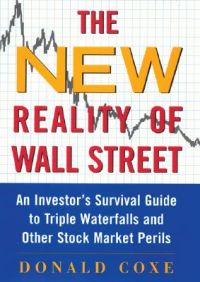 The New Reality of Wall Street: An Investor's Survival Guide to Triple Waterfalls and Other Stock Market Perils: Book by Donald Coxe The New Reality of Wall Street: An Investor's Survival Guide to Triple Waterfalls and Other Stock Market Perils: Book by Donald Coxe