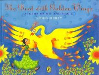The Bird With Golden Wings : Stories Of Wit And Magic (English) (Paperback): Book by Sudha Murty The Bird With Golden Wings : Stories Of Wit And Magic (English) (Paperback): Book by Sudha Murty