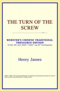 The Turn of the Screw (Webster's Chinese-Traditional Thesaurus Edition): Book by ICON Reference The Turn of the Screw (Webster's Chinese-Traditional Thesaurus Edition): Book by ICON Reference