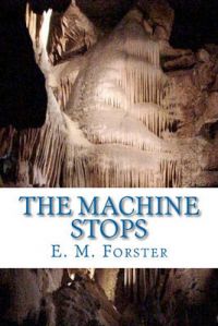 The Machine Stops: Book by E M Forster