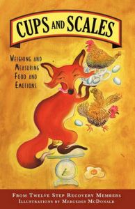 Cups & Scales: Weighing & Measuring Food & Emotions: Book by Anonymous Twelve Step Recovery Members Cups & Scales: Weighing & Measuring Food & Emotions: Book by Anonymous Twelve Step Recovery Members