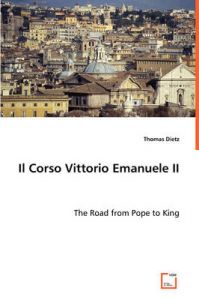 Il Corso Vittorio Emanuele II: Book by Thomas Dietz