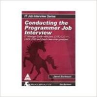 Conducting the Programmer Job Interview: IT Manager Guide with Java, J2EE, C, C++, Unix, PHP and Oracle Interview Question! 1st Edition (English) 1st Edition: Book by Janet Burleson Conducting the Programmer Job Interview: IT Manager Guide with Java, J2EE, C, C++, Unix, PHP and Oracle Interview Question! 1st Edition (English) 1st Edition: Book by Janet Burleson