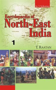 Encyclopaedia of North-East India (Assam, Meghalaya), Vol.1: Book by T. Raatan