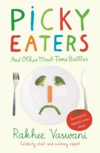 Picky Eaters and other Meal-Time Battles (English) (Paperback): Book by Rakhee Vaswani Picky Eaters and other Meal-Time Battles (English) (Paperback): Book by Rakhee Vaswani