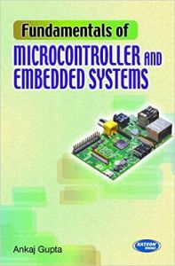 Fundamentals of Microprocessors and Embedded Systems: Book by By Ankaj Gupta