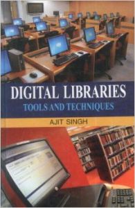 Digital Libraries:Tools & Techniques: Book by Ajit Singh