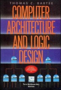 Computing Architecture and Logic Design: Book by Thomas Bartee