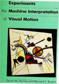 Experiments in the Machine Interpretation of Visual Motion (English) 1st Edition (Hardcover): Book by David W. Murray, Bernard F. Buxton