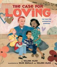 The Case for Loving: The Fight for Interracial Marriage: Book by Selina Alko