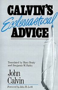 Calvin's Ecclesiastical Advice: Book by Jean Calvin Calvin's Ecclesiastical Advice: Book by Jean Calvin