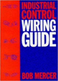 Industrial Control Wiring Guide (English) 1st Edition: Book by David Pag Bob Mercer