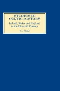 Ireland, Wales and England in the Eleventh Century: Book by K. L. Maund