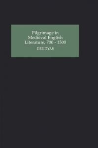 Pilgrimage in Medieval English Literature, 700-1500: Book by Dee Dyas