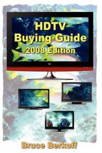 HDTV Buying Guide 2008 Edition: Book by Bruce Berkoff