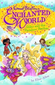Enchanted World 1 : Silky : Silky and the Rainbow Feather (English) (Paperback): Book by Elise Allen
