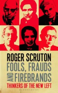 Fools, Frauds and Firebrands : Thinkers of the New Left (English) (Hardcover): Book by Roger Scruton Fools, Frauds and Firebrands : Thinkers of the New Left (English) (Hardcover): Book by Roger Scruton
