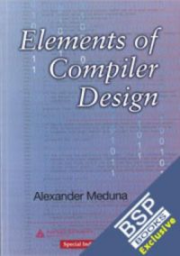 Elements of Compiler Design: Book by Alexander Meduna
