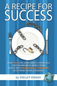 A Recipe for Success: What You Can Learn About Coping in a Food-bombarded World from People with Prader-Willi Syndrome, an Extreme Eating Disorder: Book by Shelley Kinash