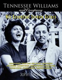 Tennessee Williams and Company: His Essential Screen Actors: Book by John DiLeo
