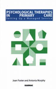 Psychological Therapies in Primary Care Service: Setting Up a Managed Service: Book by Joan Foster