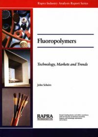 Fluoropolymers: Technology, Markets and Trends: Book by John Scheirs
