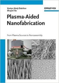 Plasma-Aided Nanofabrication : From Plasma Sources to Nanoassembly (English) (Hardcover): Book by Ken Ostrikov