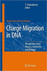 Charge Migration in DNA: Perspectives from Physics, Chemistry and Biology Charge Migration in DNA: Perspectives from Physics, Chemistry and Biology