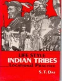 Life Style: Indian Tribes: Locational Practice,Vol.3: Book by S.T. Das