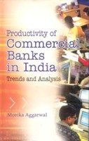 Productivity of Commercial Banks In India: Trends And Analysis: Book by Monika Aggarwal