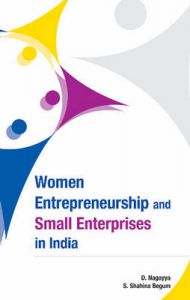 Women Entrepreneurship and Small Enterprises in India: Book by D. Nagaiya Women Entrepreneurship and Small Enterprises in India: Book by D. Nagaiya