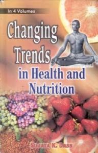 Changing Trends In Health And Nutrition (Food And Nutrition Security: Urban Challenges), Vol. 3: Book by Sujata K. Dass