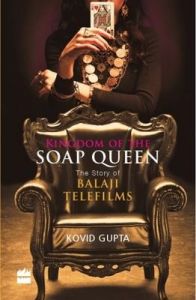 Kingdom of the Soap Queen : The Story of Balaji Telefilms (English) Kingdom of the Soap Queen : The Story of Balaji Telefilms (English)