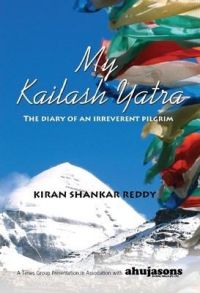 My Kailash Yatra: The Diary of an Irreverent Pilgrim (English)