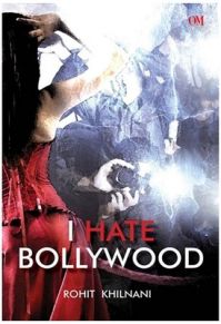 I Hate Bollywood (English) (Paperback): Book by Rohit Khilnani I Hate Bollywood (English) (Paperback): Book by Rohit Khilnani