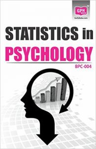 BPC4 Statistics in Psychology(Ignou help book for BPC-004 in English medium): Book by GPH Panel of Experts BPC4 Statistics in Psychology(Ignou help book for BPC-004 in English medium): Book by GPH Panel of Experts
