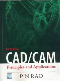 CAD/CAM: Principles and Applications: Book by P.N. Rao CAD/CAM: Principles and Applications: Book by P.N. Rao