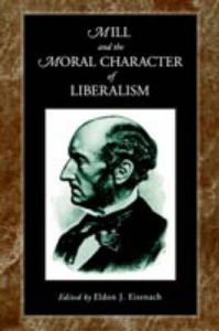 Mill And Moral Character: Book by Eldon J. Eisenach (Professor of Political Science, University of Tulsa, USA)