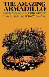 The Amazing Armadillo: Geography of a Folk Critter: Book by Larry L. Smith The Amazing Armadillo: Geography of a Folk Critter: Book by Larry L. Smith